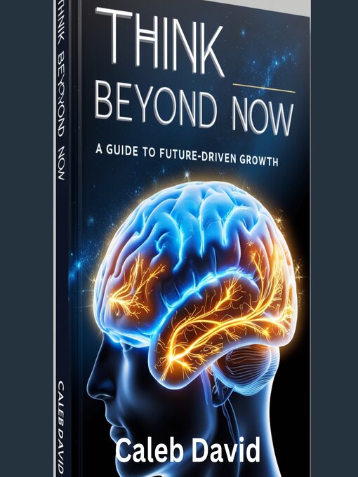 Title details for Think Beyond Now by Caleb David - Available